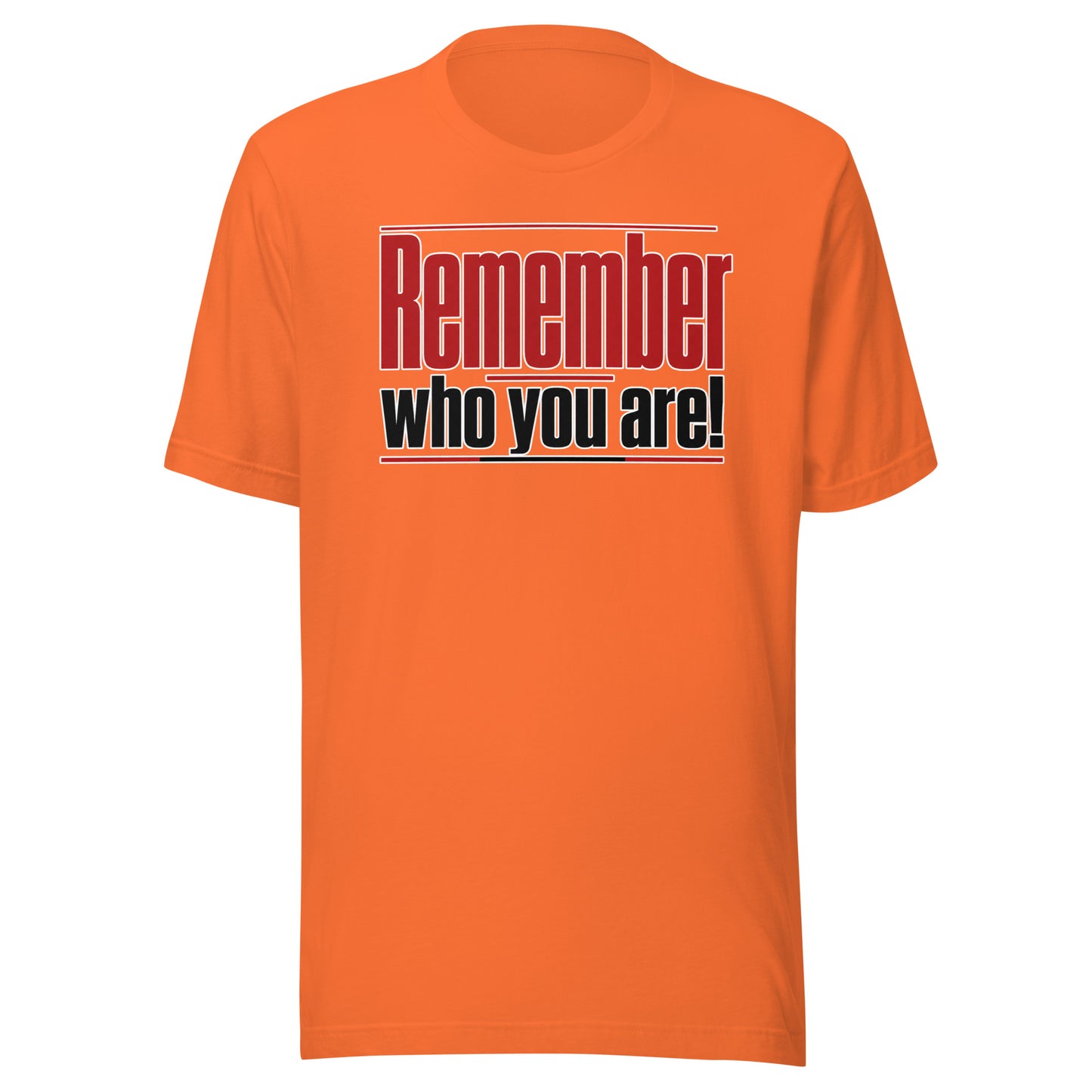 Remember Who You Are! – Unisex T-Shirt