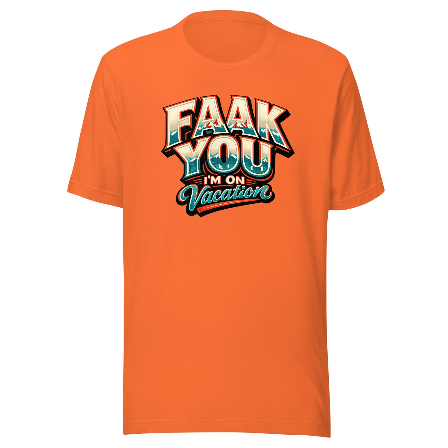 FAAK YOU – I'm On Vacation – Unisex T-Shirt