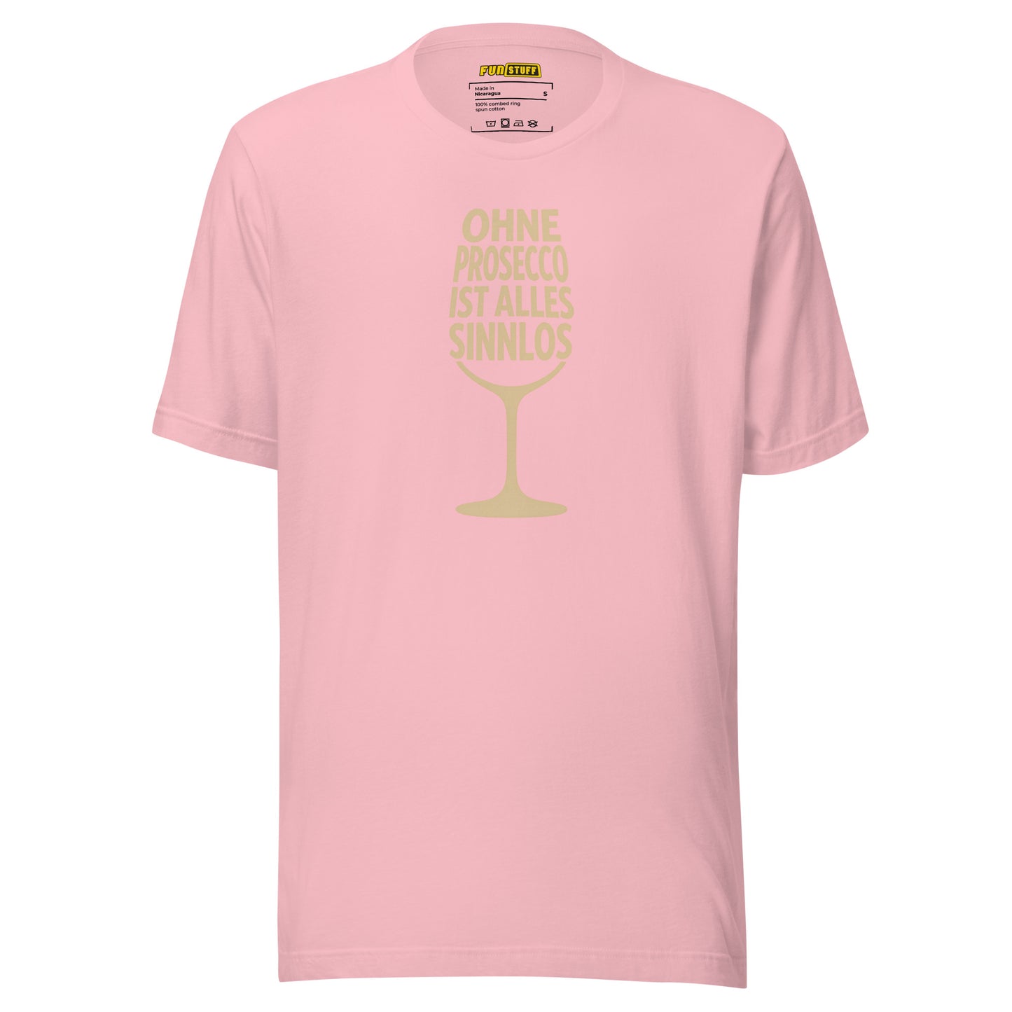 Ohne Prosecco ist alles sinnlos – Unisex T-Shirt