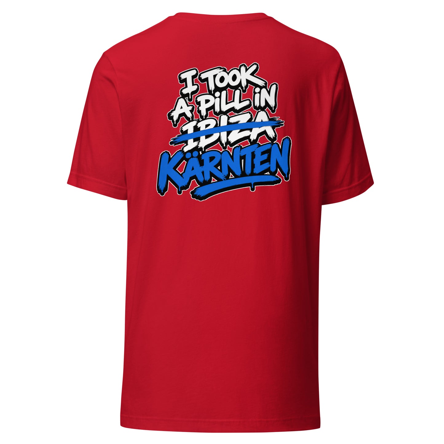 I Took A Pill In Kärnten – Unisex T-Shirt Backprint