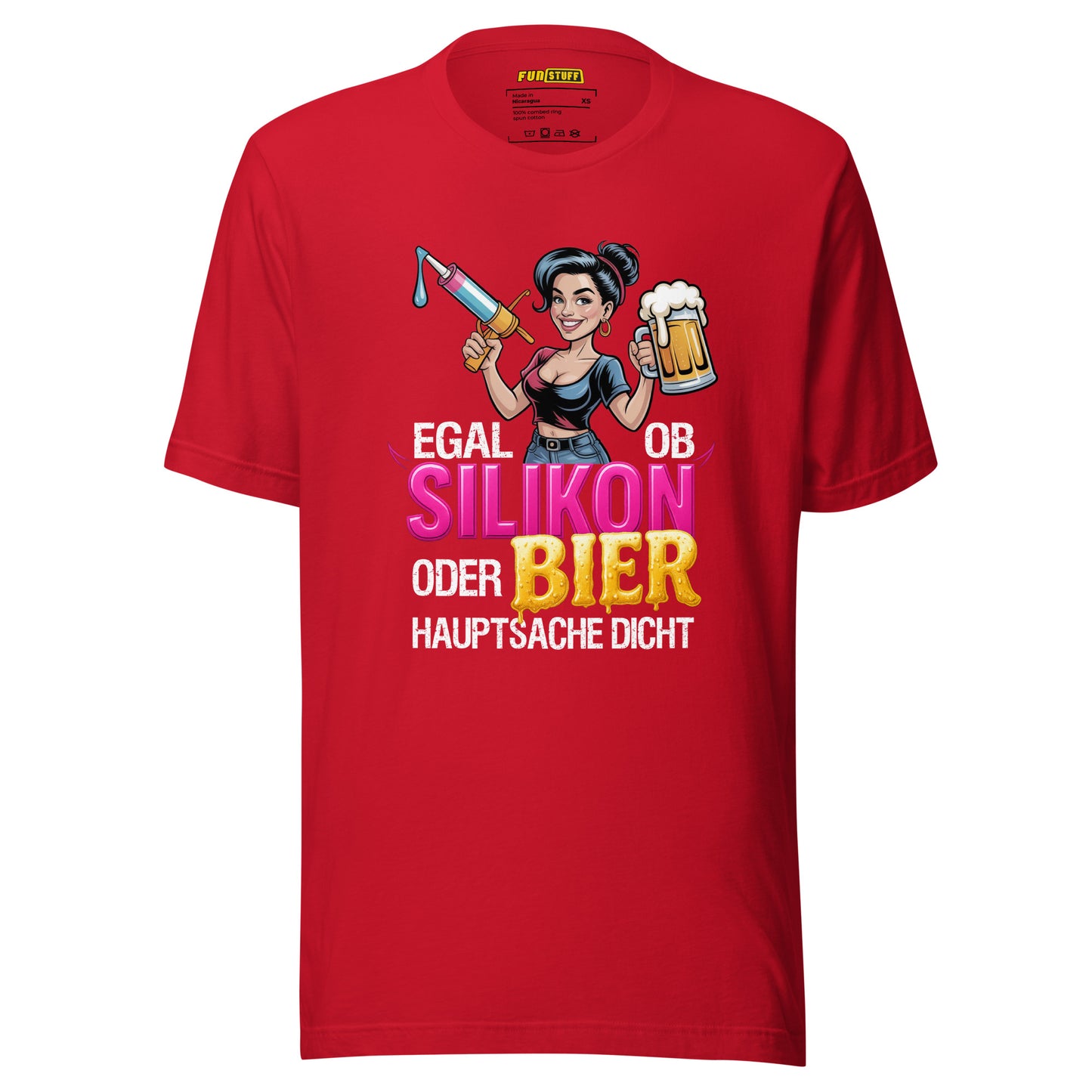 Egal ob Silikon oder Bier – Hauptsache dicht – Unisex T-Shirt