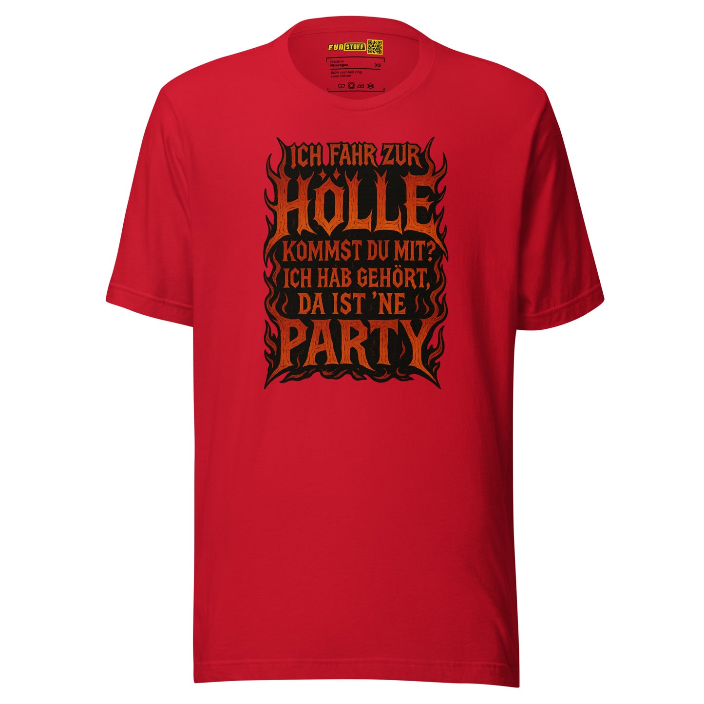 Ich fahr zur Hölle - da ist ’ne Party! Unisex T-Shirt