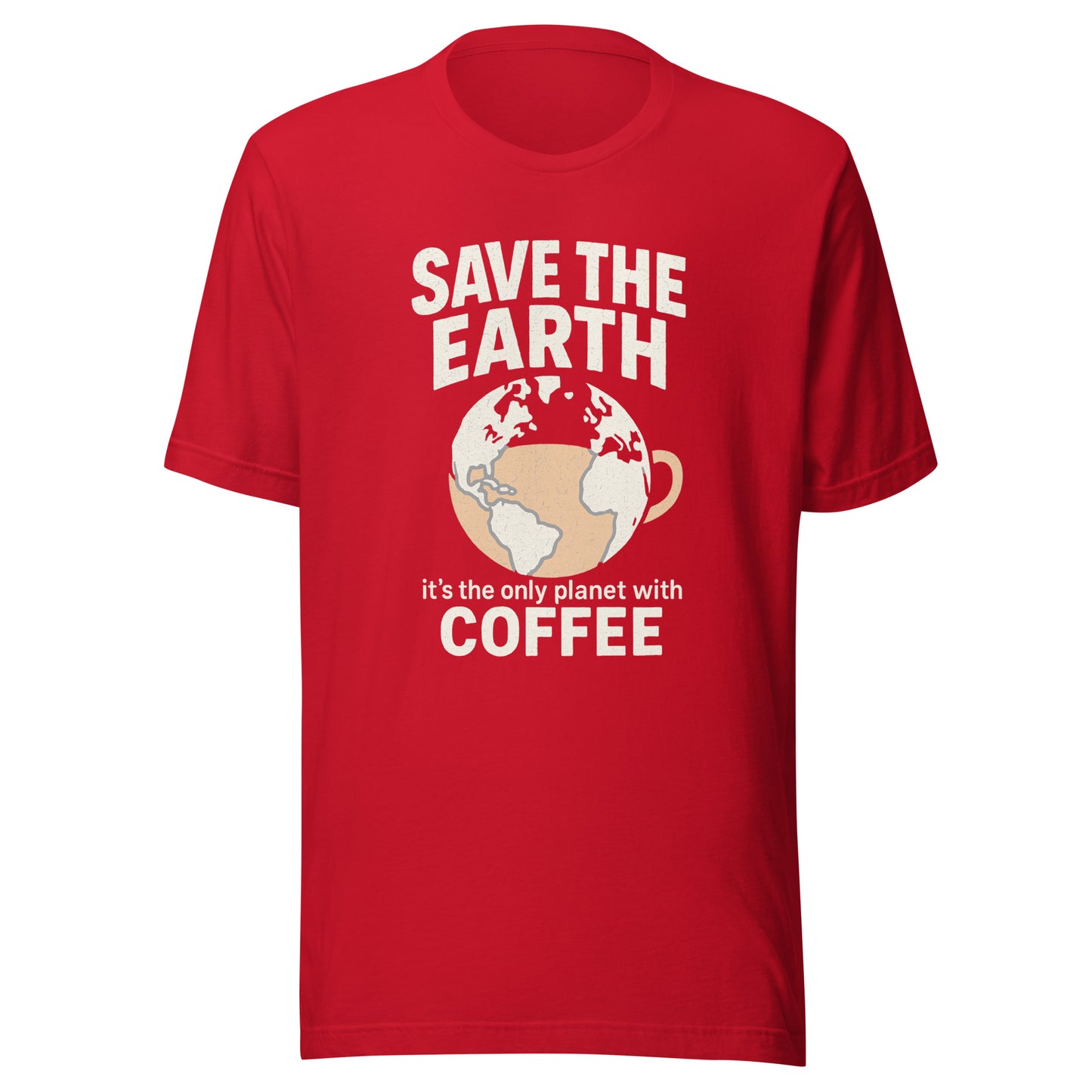 Save The Earth – It’s The Only Planet With Coffee – Unisex T-Shirt