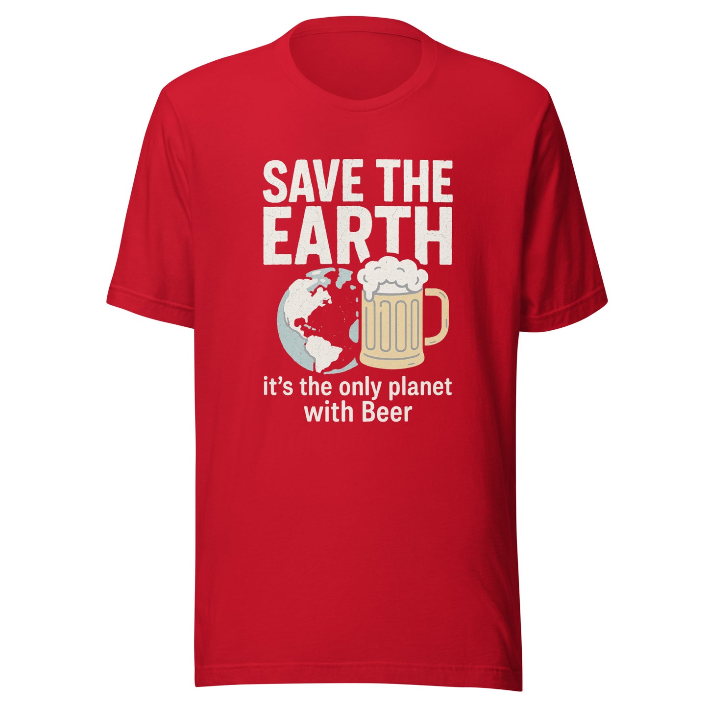 Save The Earth – It’s The Only Planet With Beer – Unisex T-Shirt
