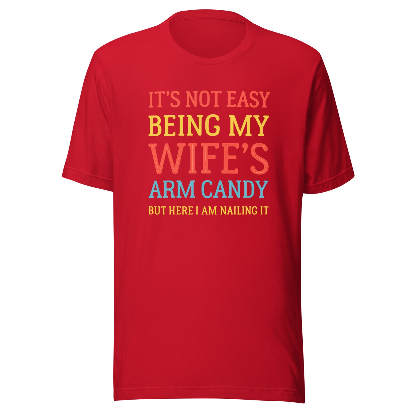 Wife’s Arm Candy – Unisex T-Shirt
