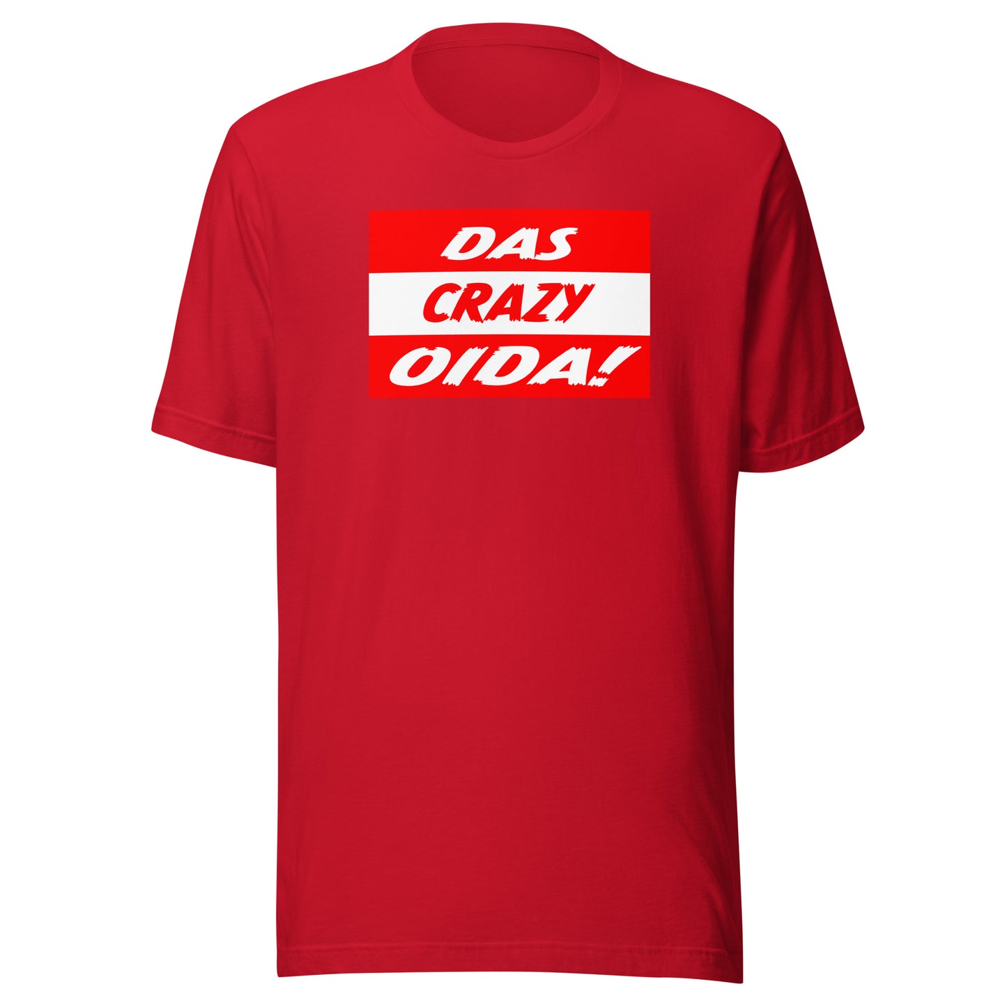 Das Crazy Oida Unisex T-Shirt