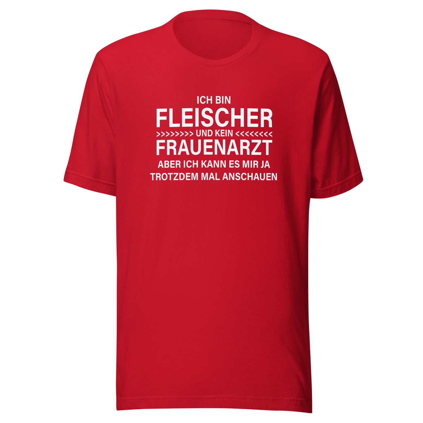 Ich bin Fleischer - Kein Frauenarzt – Unisex T-Shirt
