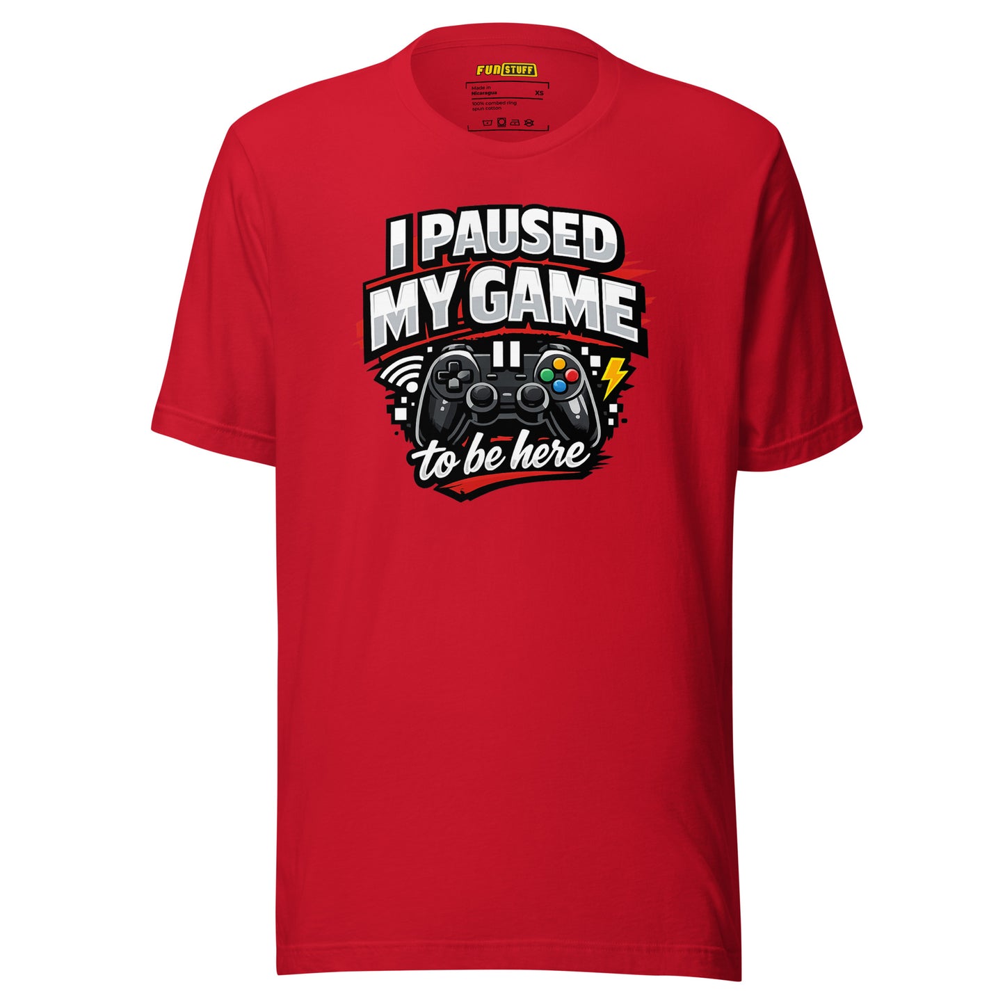 I Paused My Game To Be Here – Unisex Gaming T-Shirt