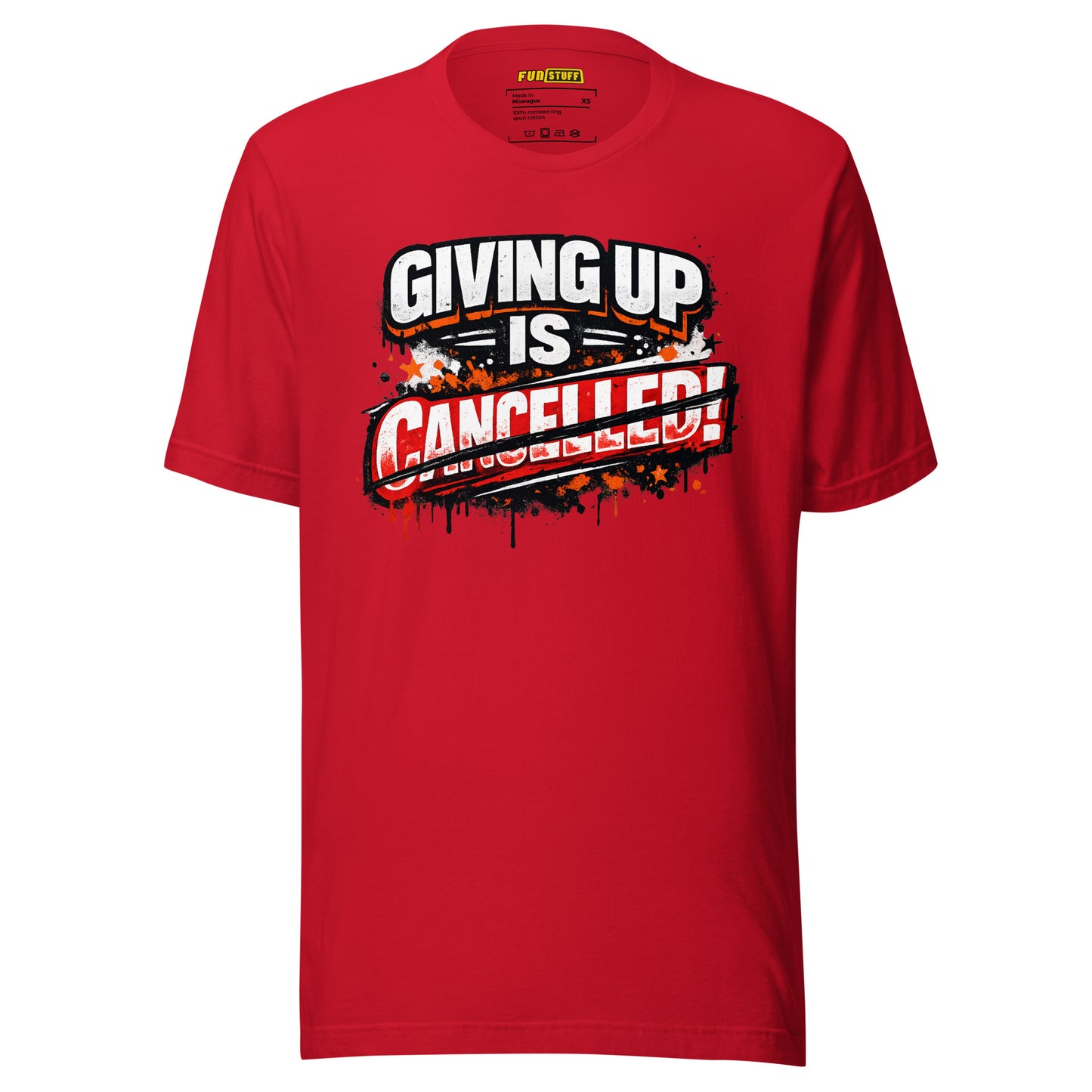 Giving Up Is Canceled – Unisex Statement T-Shirt