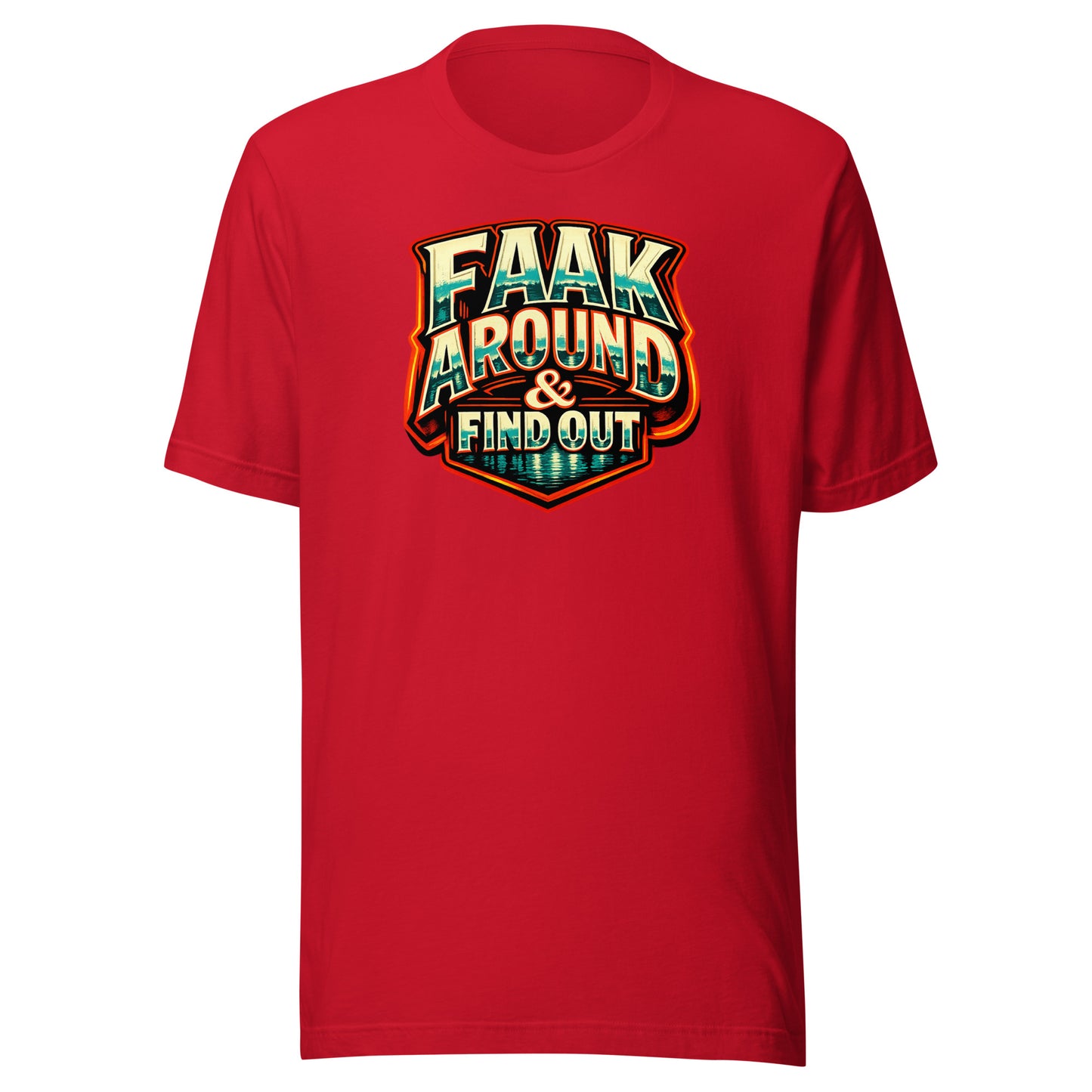 Faak Around & Find Out – Unisex T-Shirt