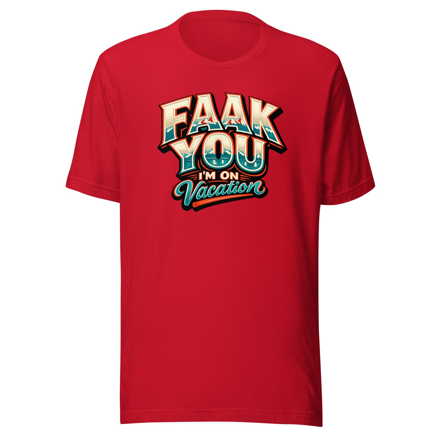 FAAK YOU – I'm On Vacation – Unisex T-Shirt