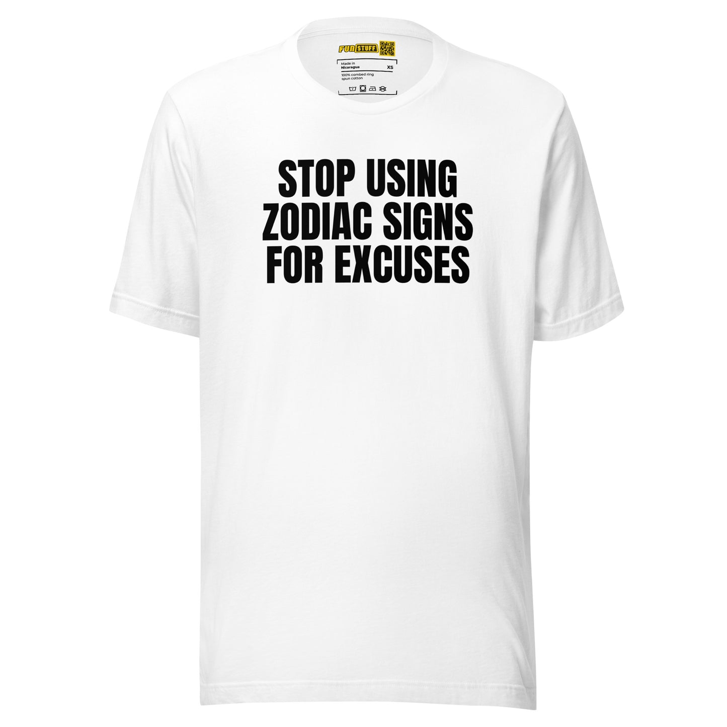 Stop Using Zodiac Signs For Excuses - Unisex-T-Shirt