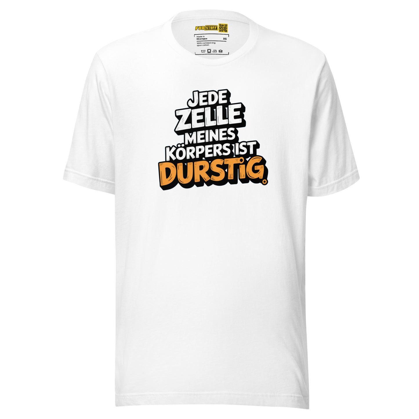 Jede Zelle meines Körpers ist durstig - Unisex-T-Shirt