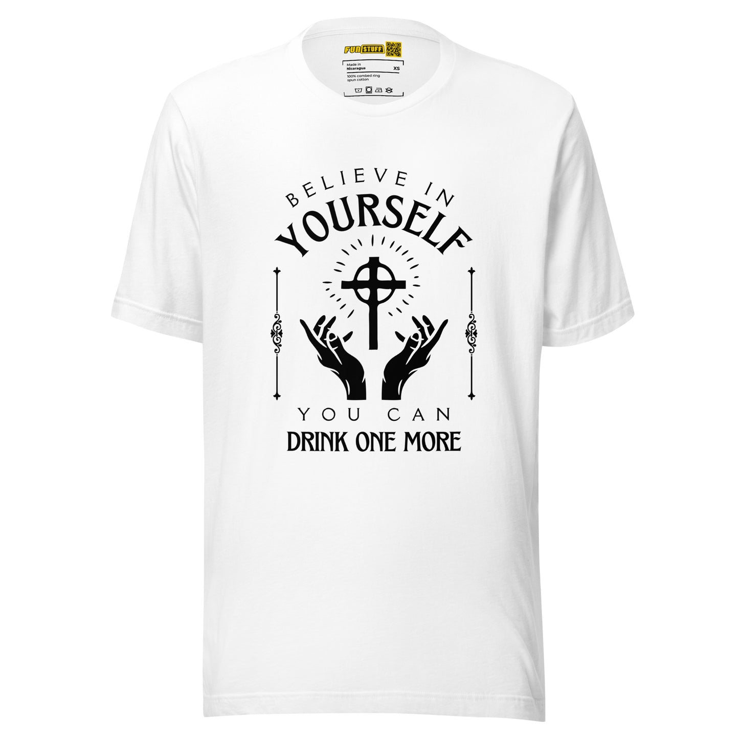 Believe in Yourself – You Can Drink One More (Unisex T-Shirt)