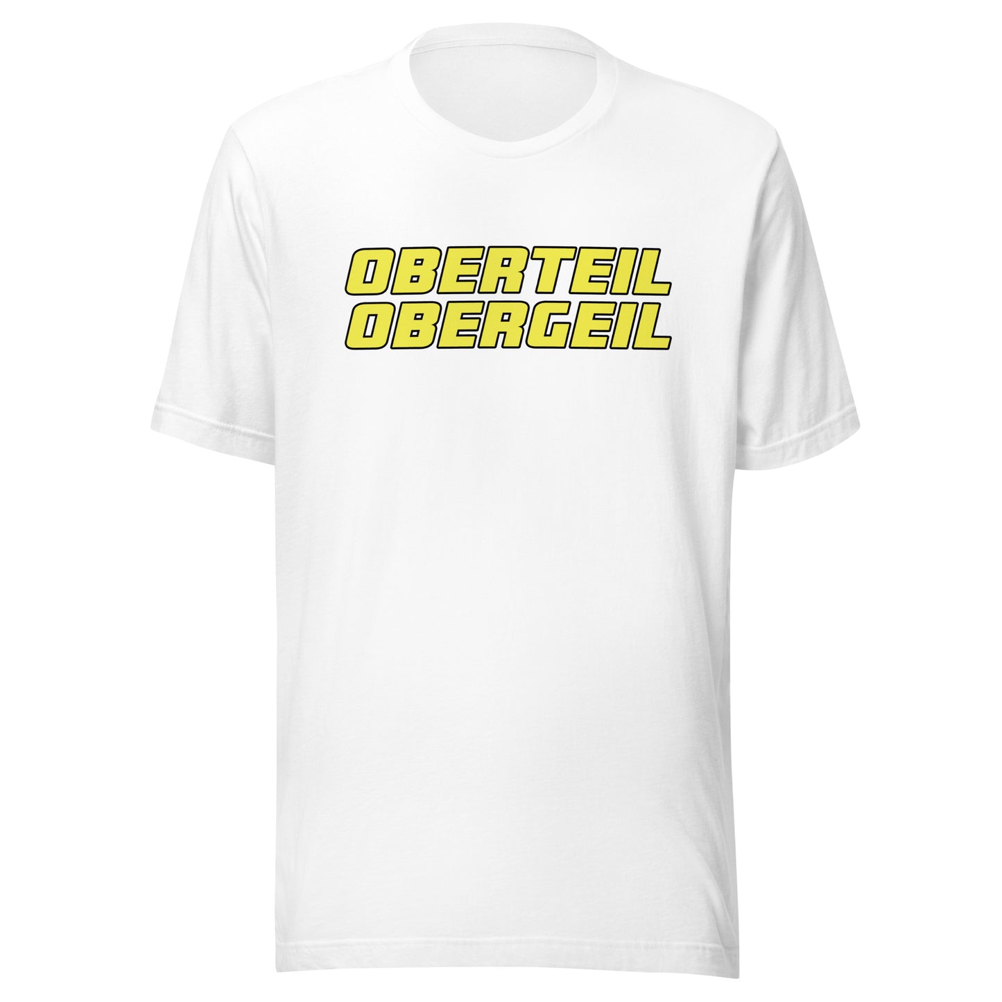Oberteil Obergeil – Unisex T-Shirt