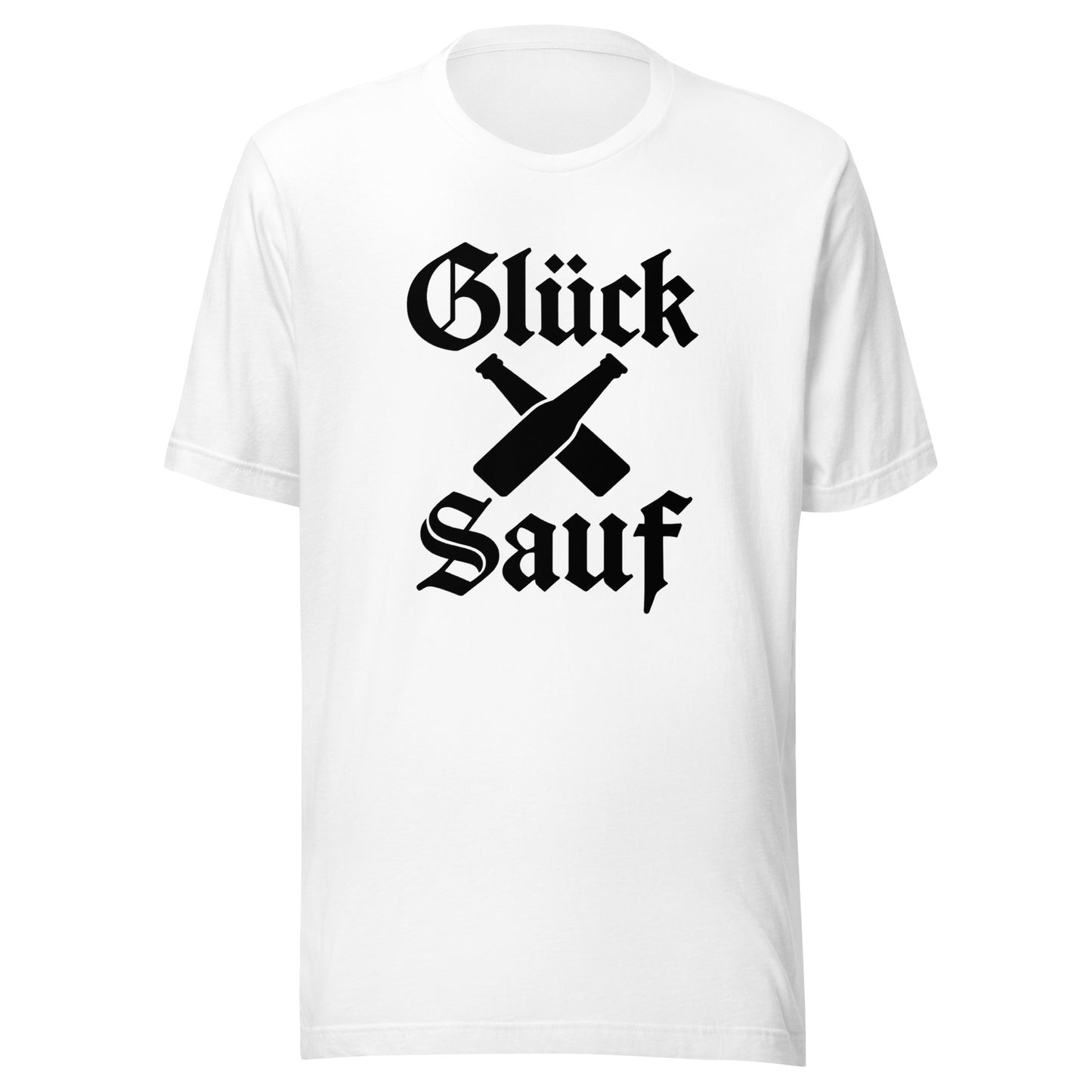 Glück Sauf – Unisex T-Shirt