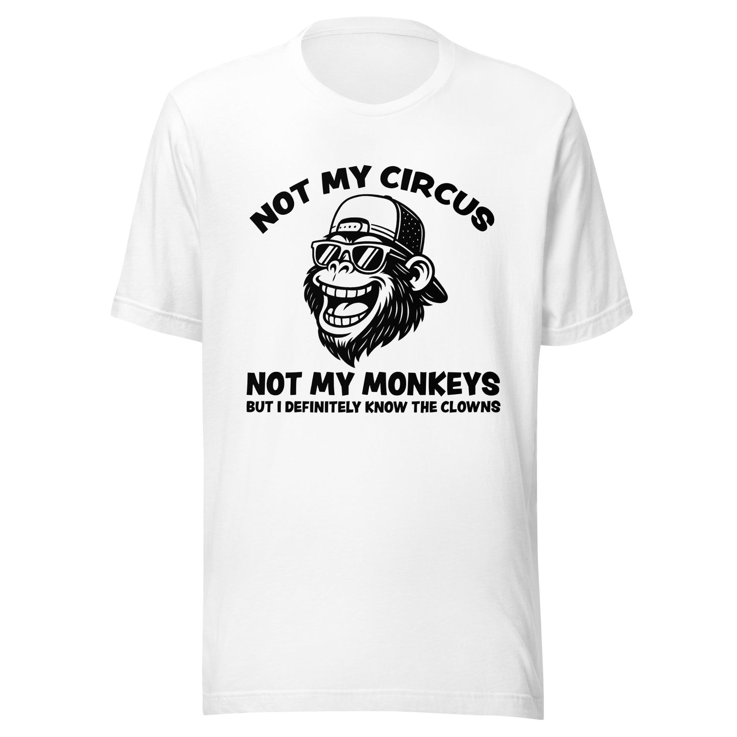 Not My Circus Not My Monkeys – Unisex T-Shirt