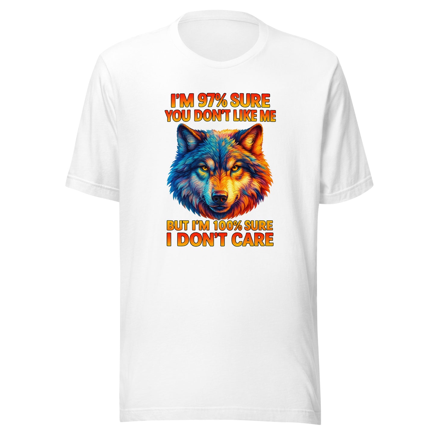 I’m 97% Sure You Don’t Like Me – Unisex T-Shirt
