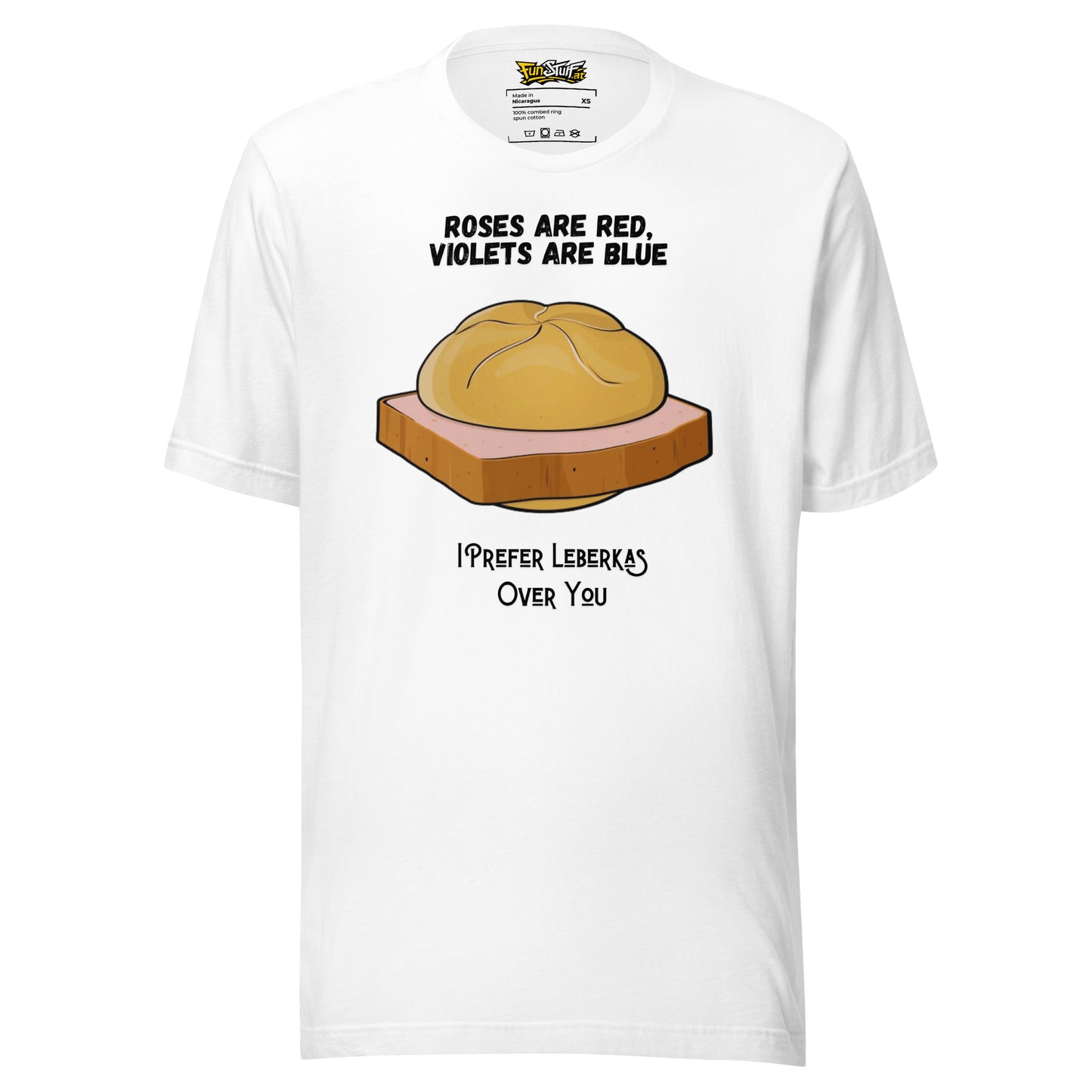 Roses Are Red – I Prefer Leberkas Over You – Unisex T-Shirt