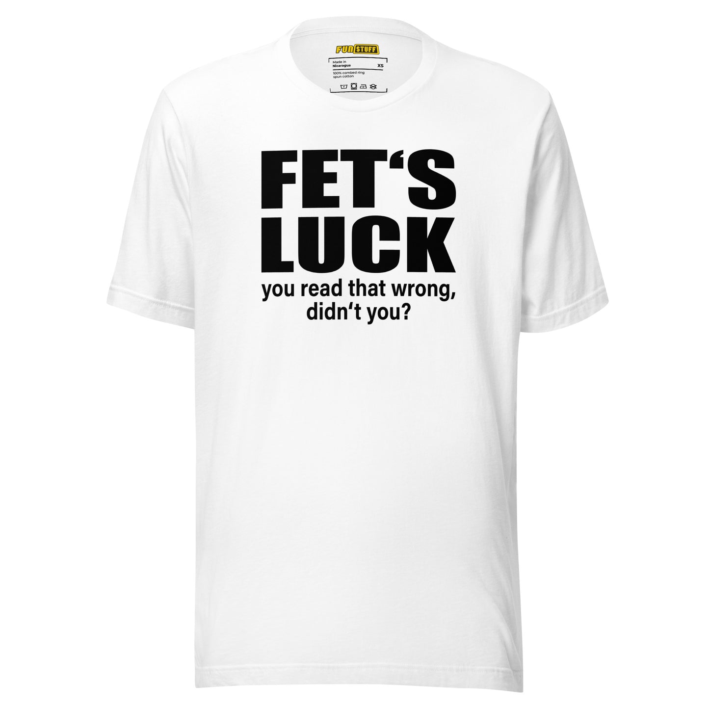 FET’S LUCK – You Read That Wrong – Unisex T-Shirt