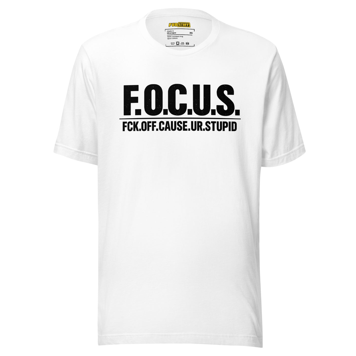 FOCUS – Fck Off Cause Ur Stupid – Unisex T-Shirt