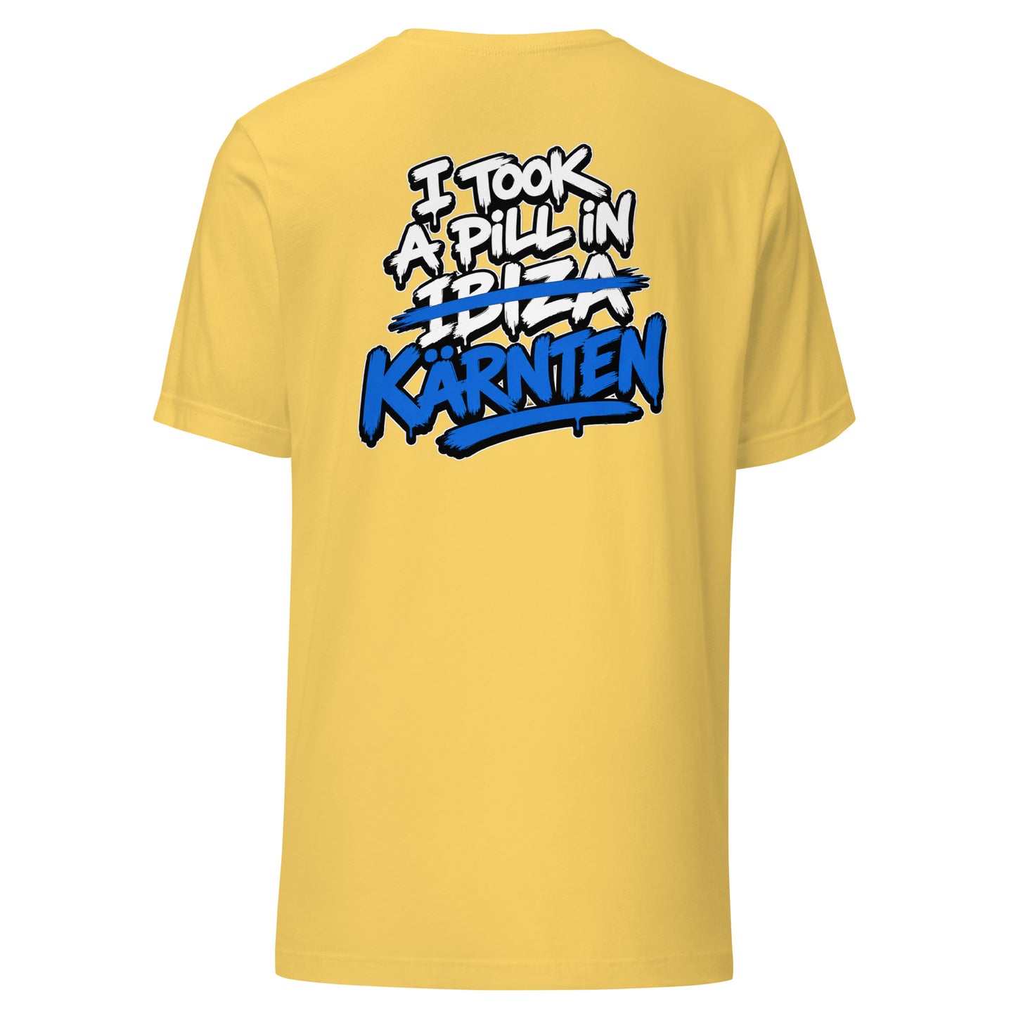 I Took A Pill In Kärnten – Unisex T-Shirt Backprint