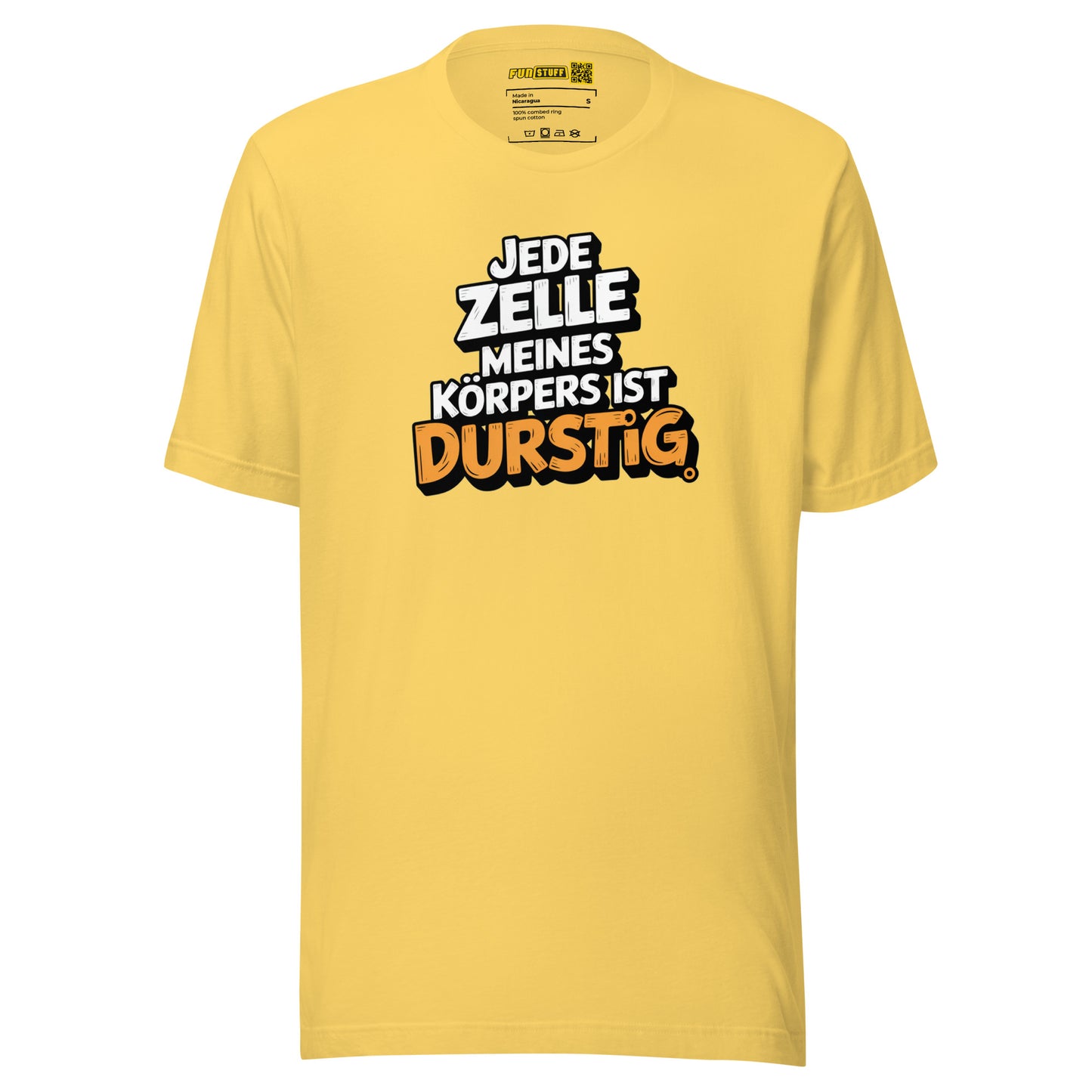 Jede Zelle meines Körpers ist durstig - Unisex-T-Shirt