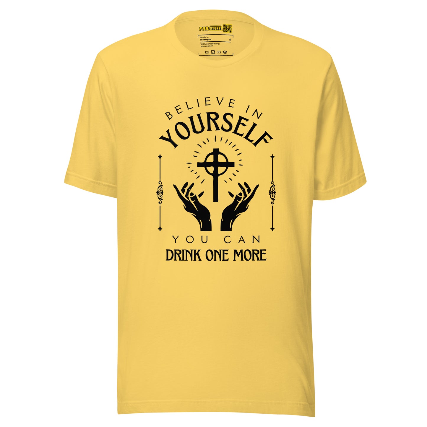 Believe in Yourself – You Can Drink One More (Unisex T-Shirt)