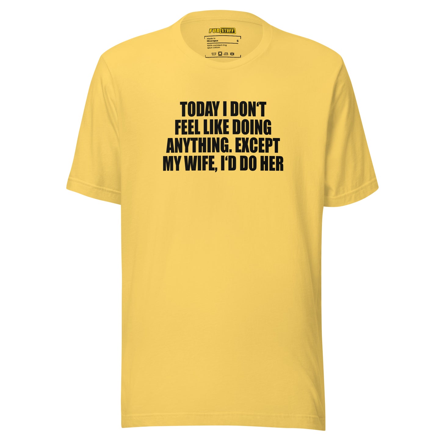 Today I don’t feel like doing anything – Unisex T-Shirt