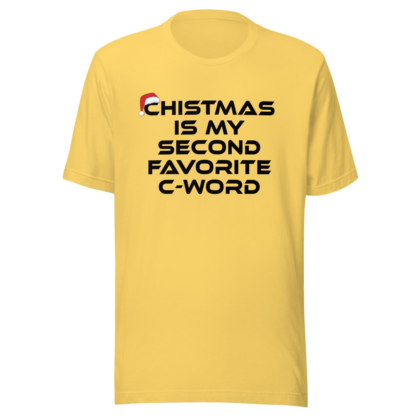 Christmas Is My Second Favorite C-Word – Unisex T-Shirt