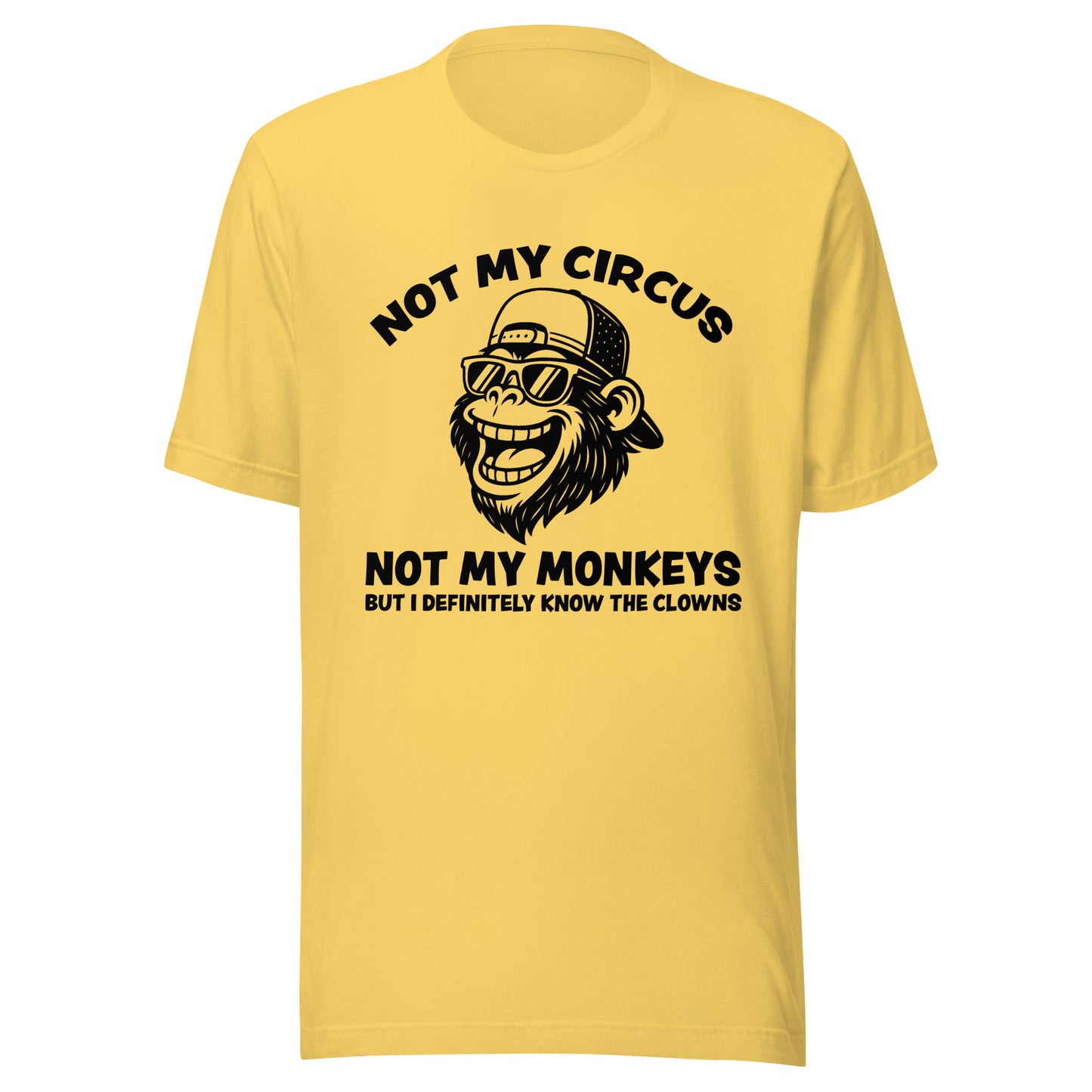 Not My Circus Not My Monkeys – Unisex T-Shirt