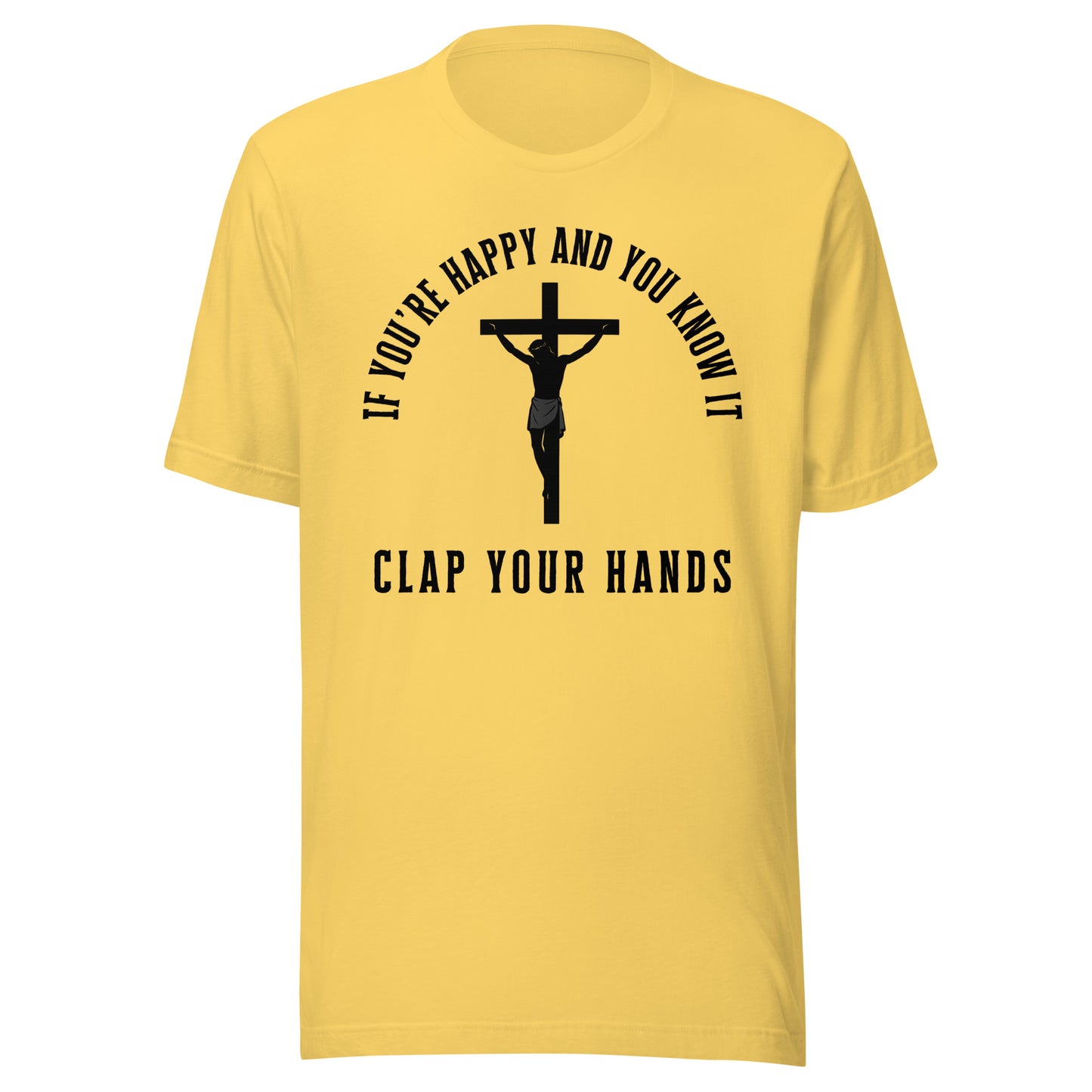 If You're Happy And You Know It – Unisex T-Shirt