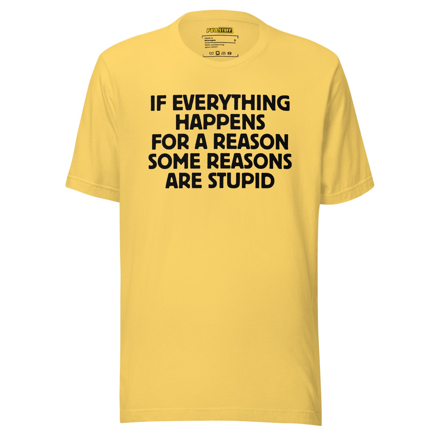 If Everything Happens for a Reason – Unisex T-Shirt