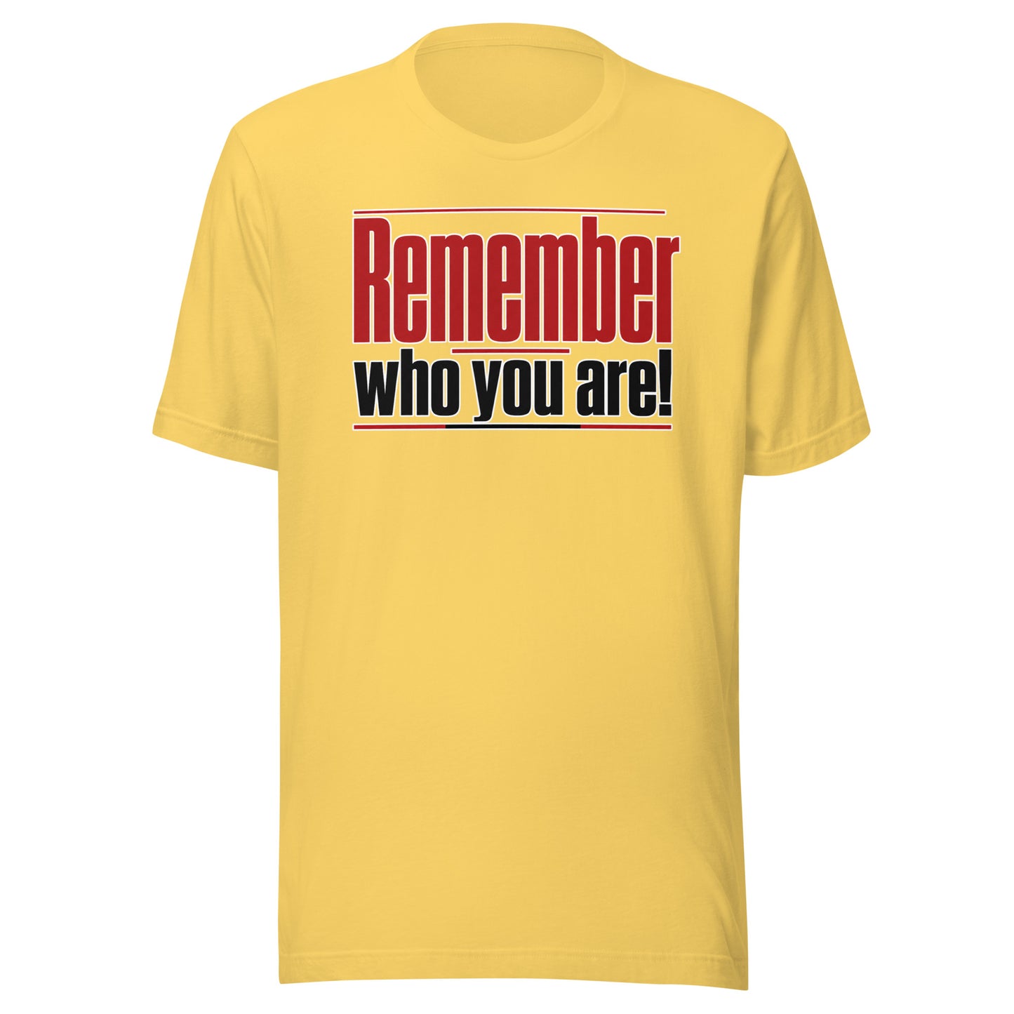 Remember Who You Are! – Unisex T-Shirt