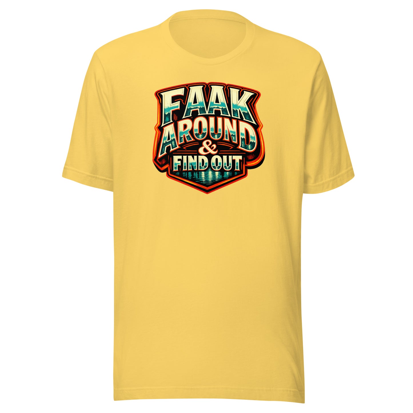 Faak Around & Find Out – Unisex T-Shirt