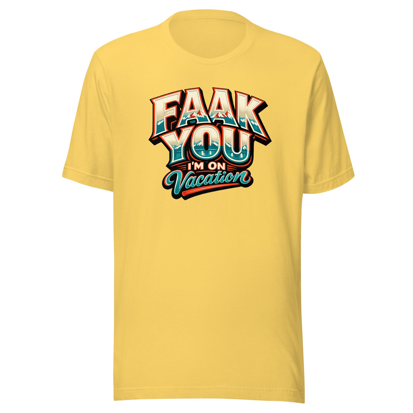 FAAK YOU – I'm On Vacation – Unisex T-Shirt