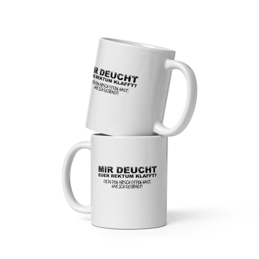 Mir deucht, Euer Rektum klafft – Tasse
