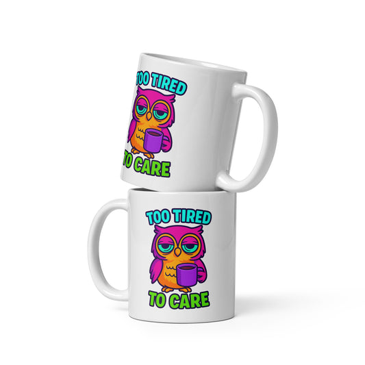 Too Tired To Care – Eulen Tasse