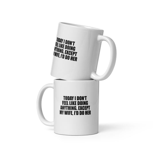 Today I don’t feel like doing anything – FunStuff Tasse