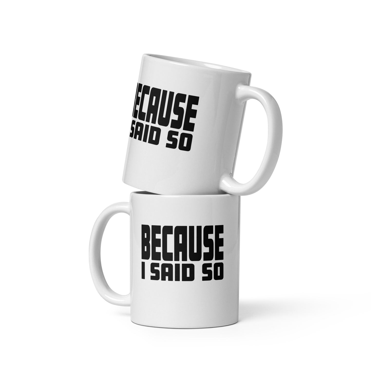 Because i said so - Tasse