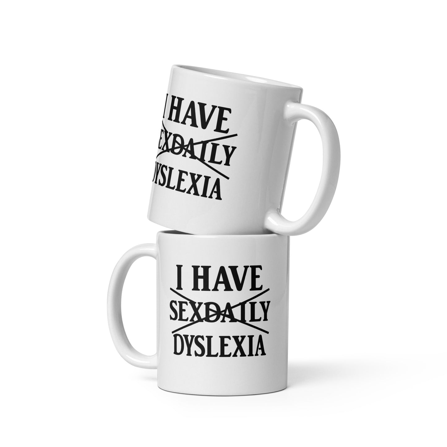 I Have Sexdaily Dyslexia – FunStuff Tasse