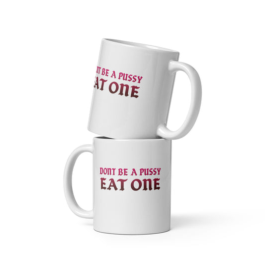 Don’t Be a Pussy – Eat One – FunStuff Tasse