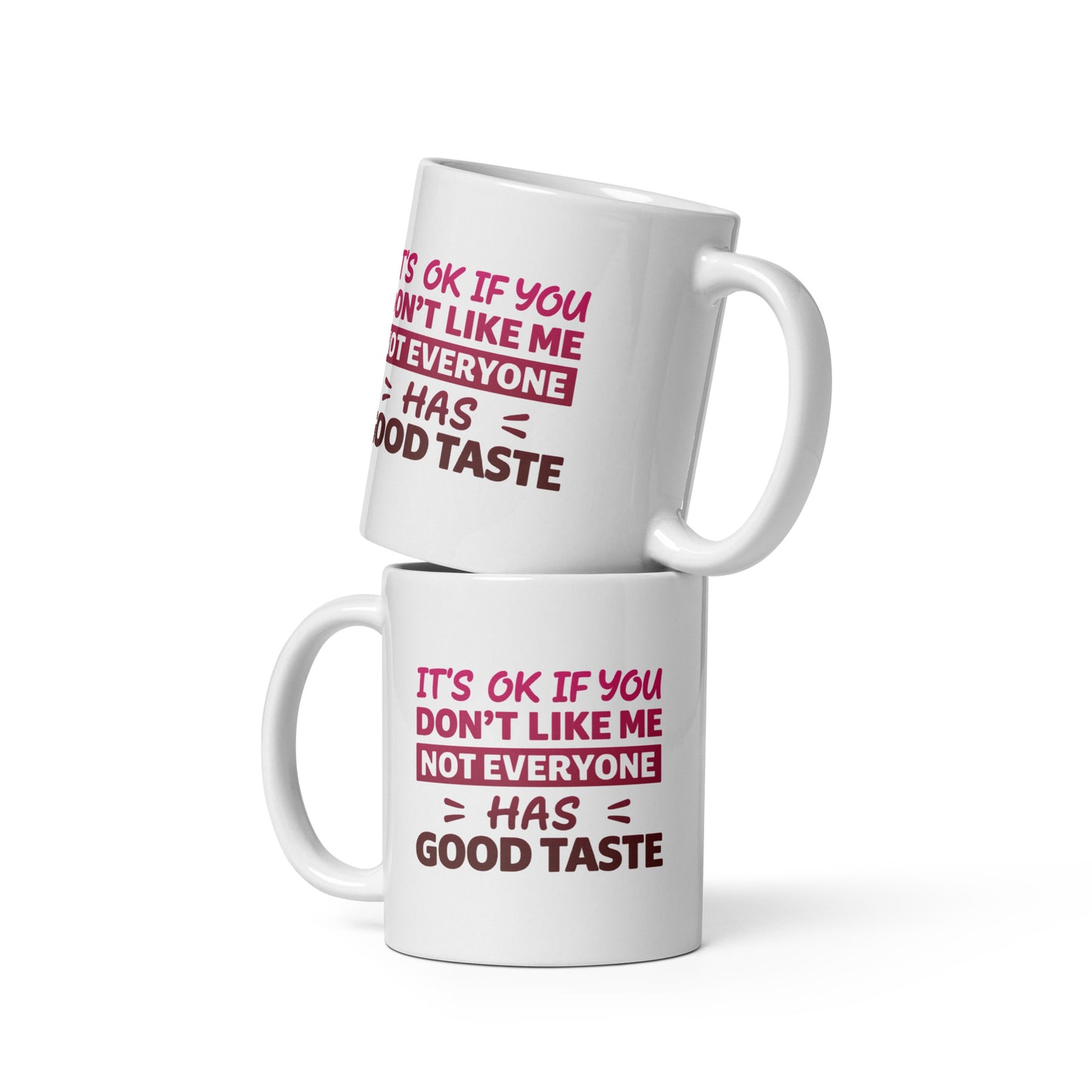 It’s OK If You Don’t Like Me – Good Taste – Tasse