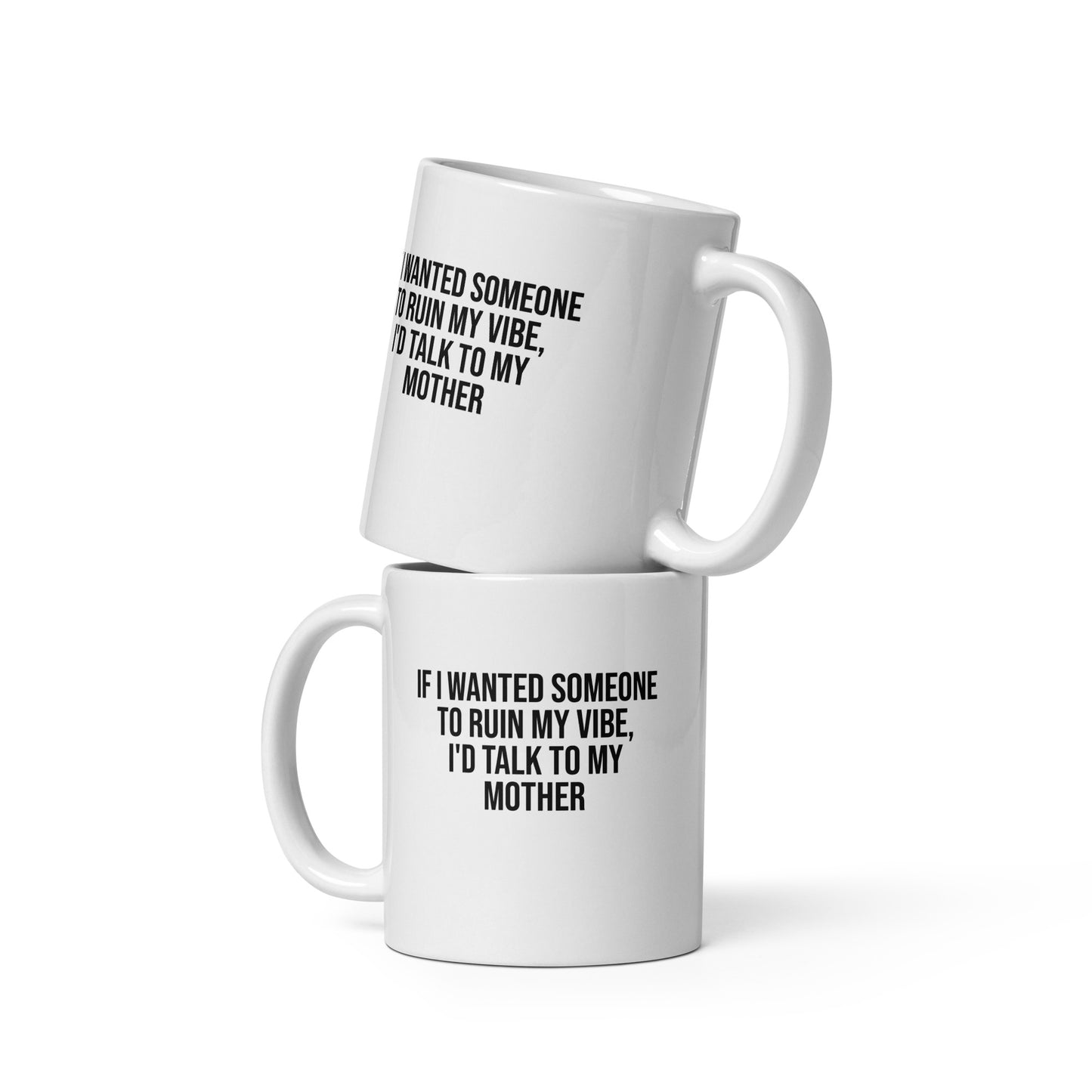If I Wanted Someone to Ruin My Vibe - Mug