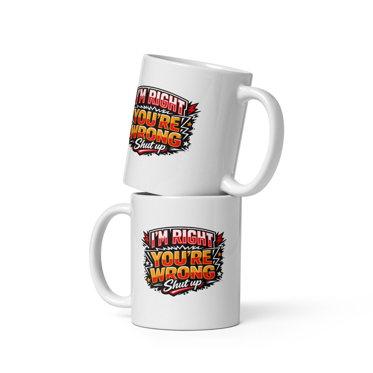I’m Right You’re Wrong – Shut Up Tasse