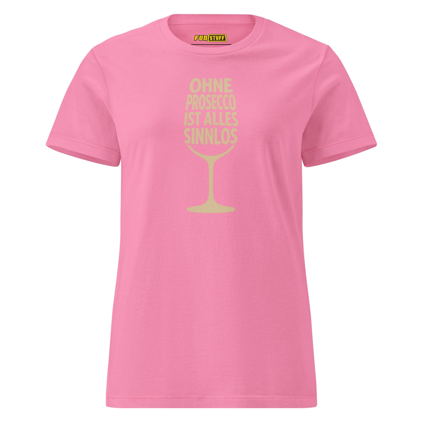 Ohne Prosecco ist alles sinnlos - T-Shirt für Damen