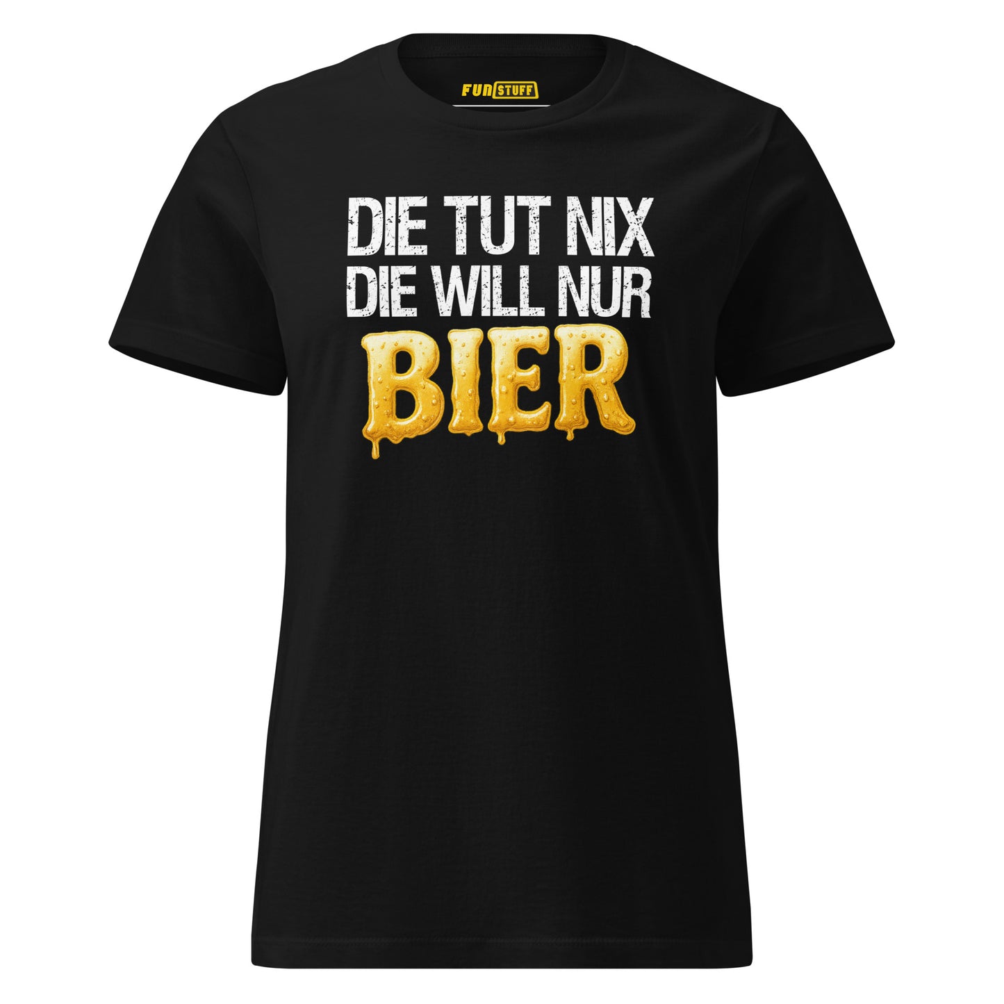 Die tut nix – Die will nur Bier – Damen T-Shirt