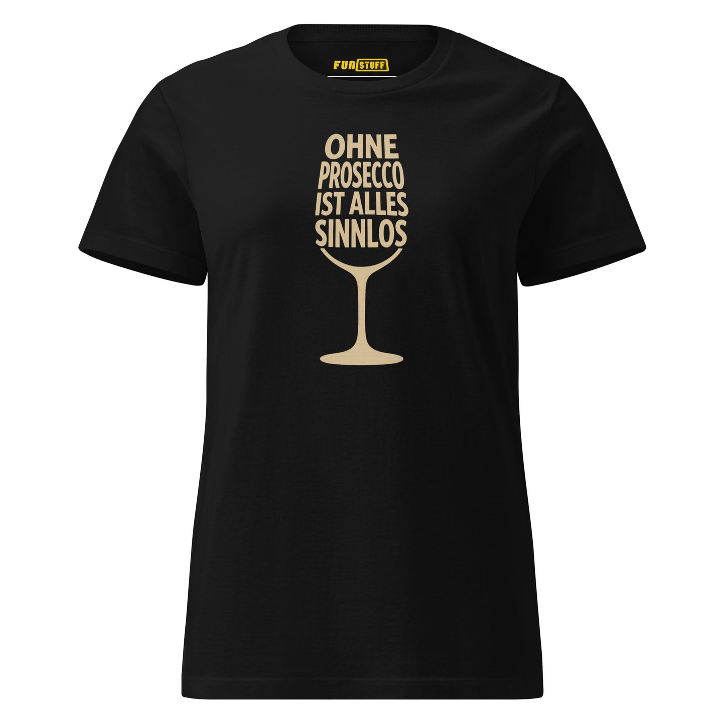 Ohne Prosecco ist alles sinnlos - T-Shirt für Damen