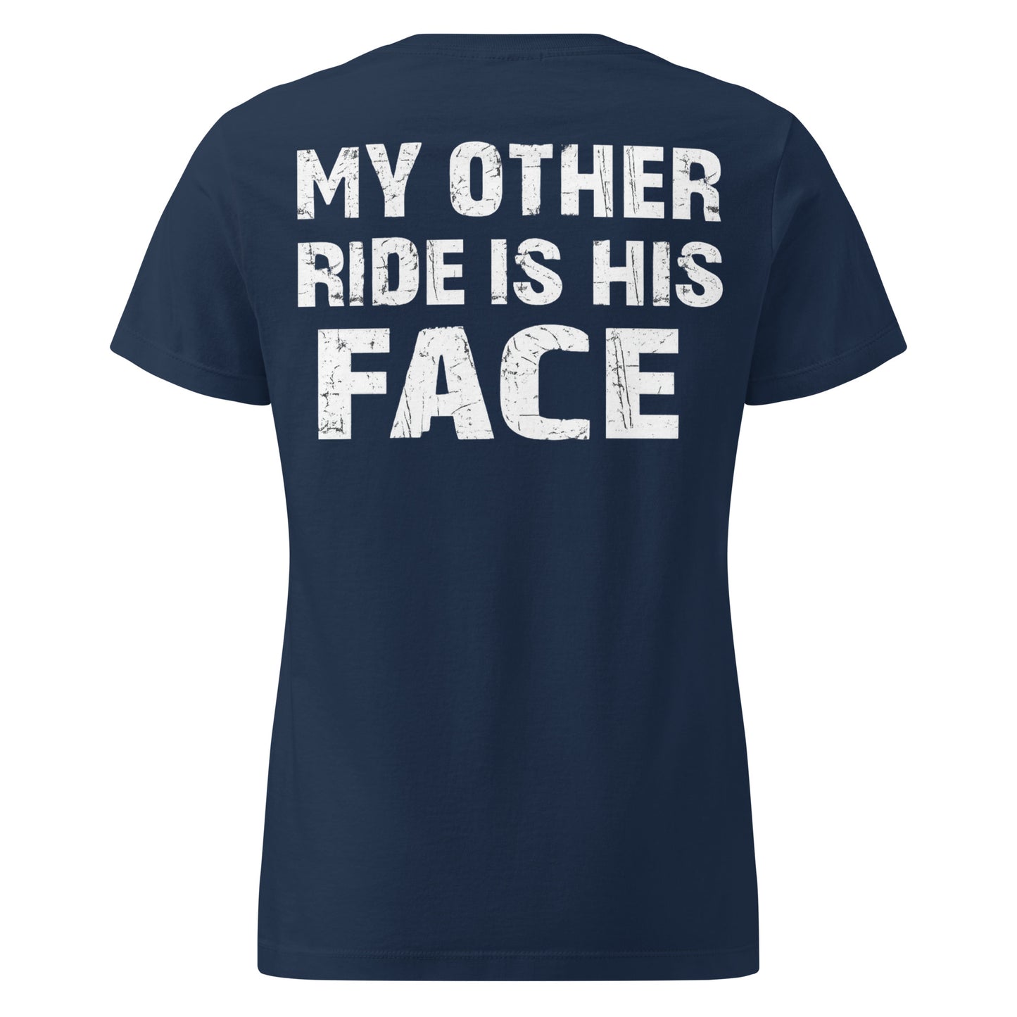 My Other Ride Is His Face – Women's Softstyle Backprint Shirt