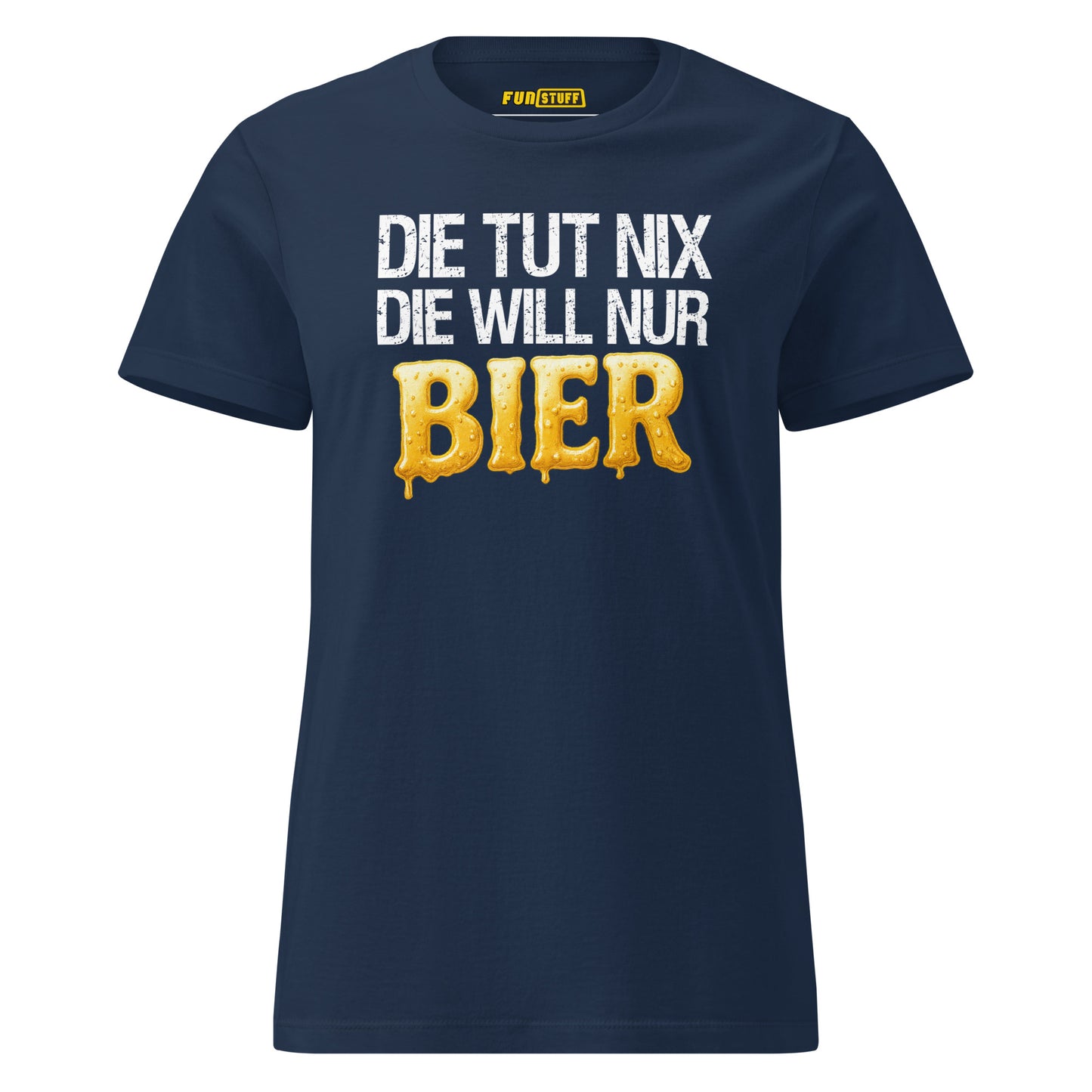 Die tut nix – Die will nur Bier – Damen T-Shirt